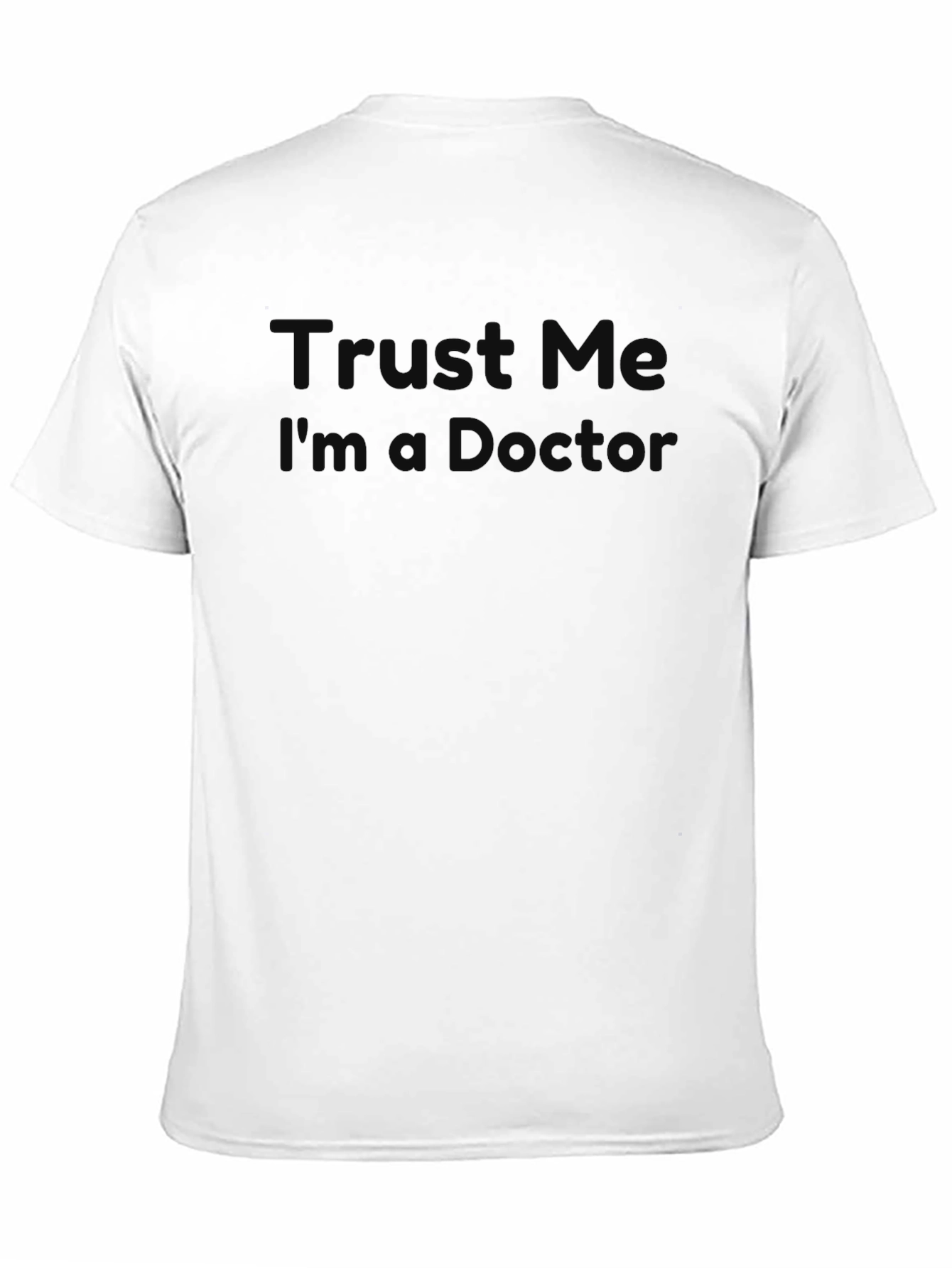 Trust Me Im a Doctor? Graphic T-Shirt