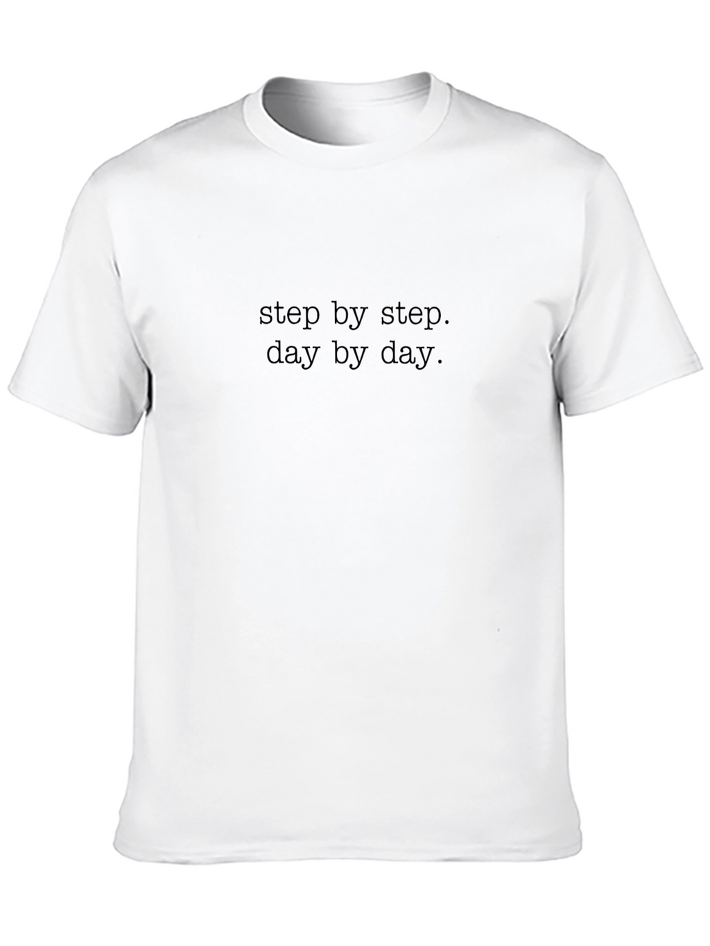 Step by Step Day by Day Graphic T-Shirt