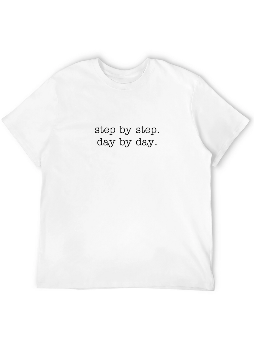 Step by Step Day by Day Graphic T-Shirt