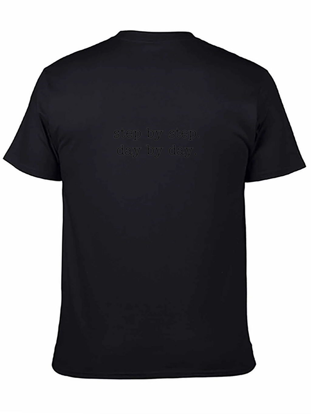 Step by Step Day by Day Graphic T-Shirt