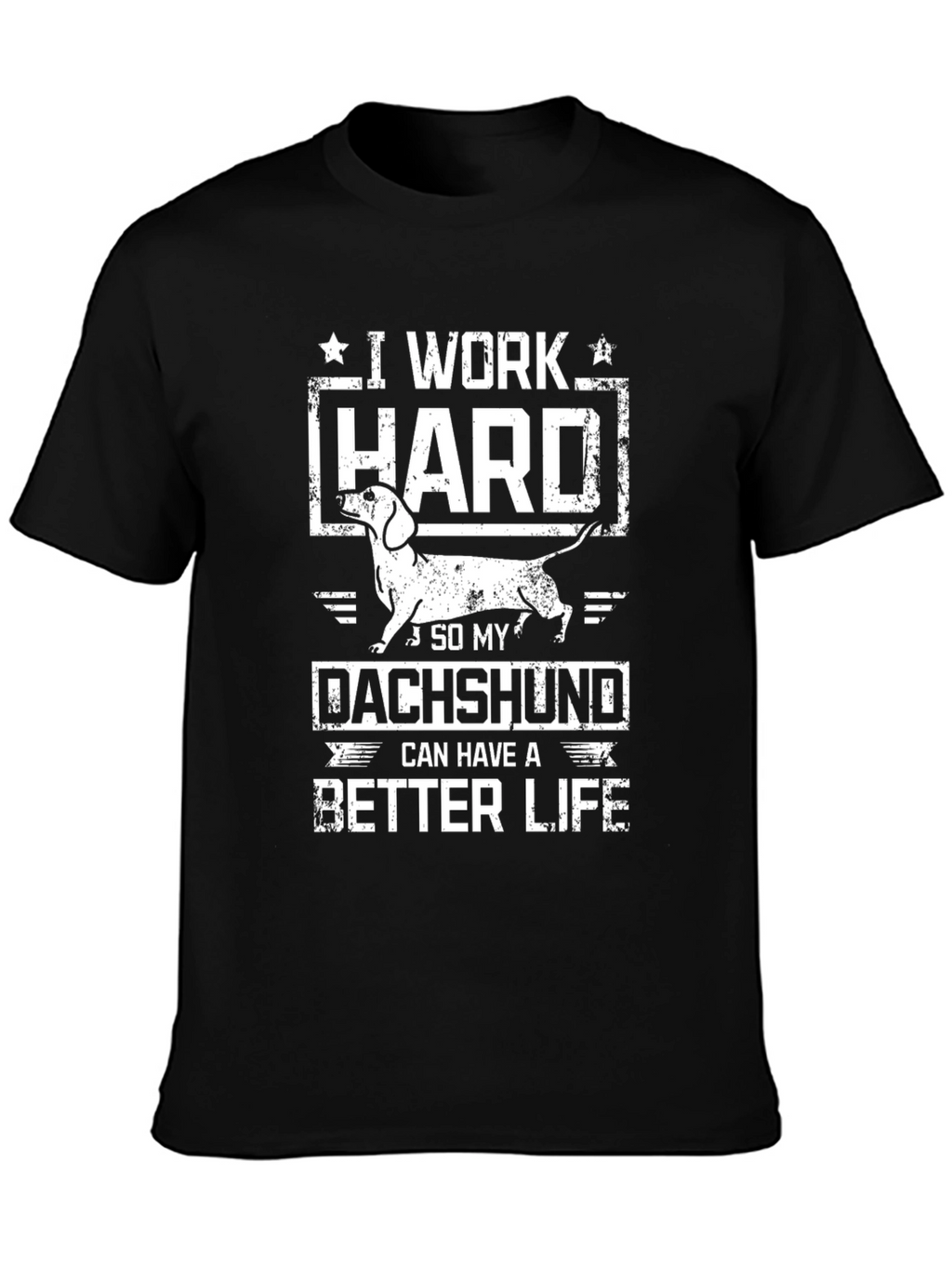 I Work Hard Dachshund T-Shirt