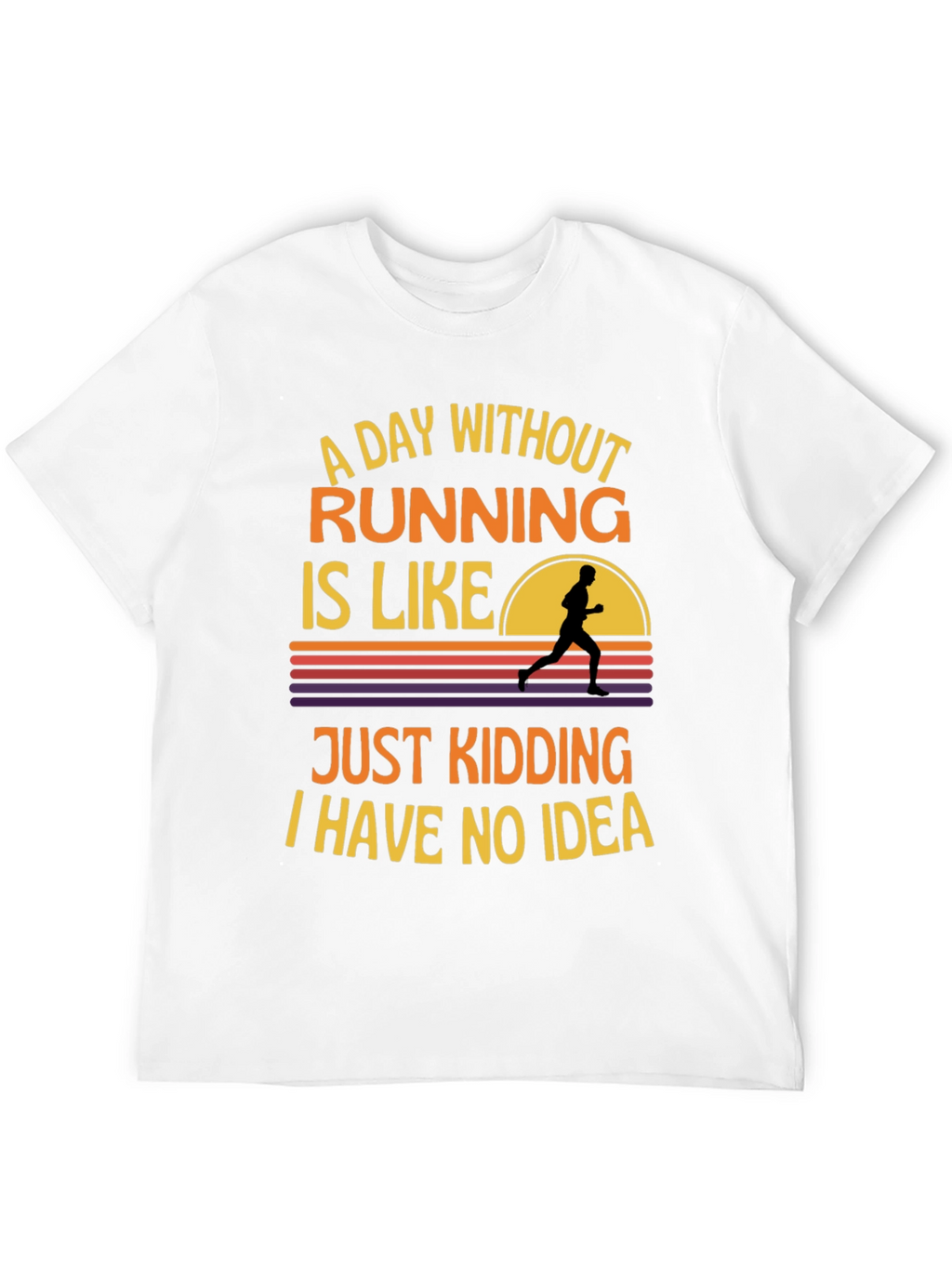 Funny Running T-Shirt - A Day Without Running