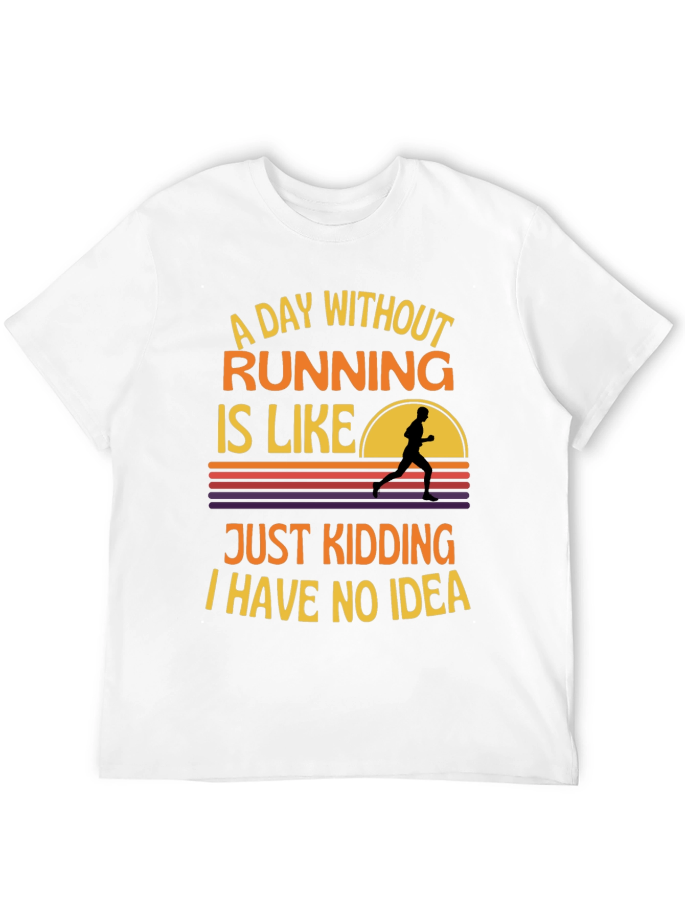 Funny Running T-Shirt - A Day Without Running
