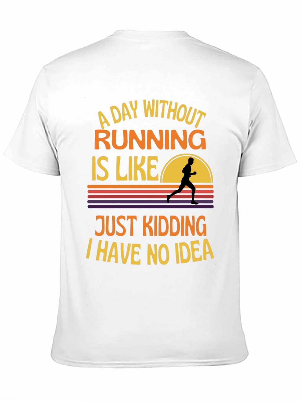 Funny Running T-Shirt - A Day Without Running