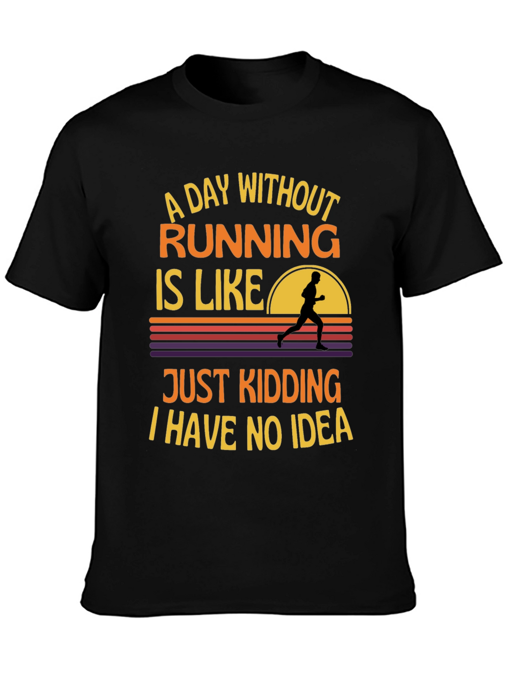 Funny Running T-Shirt - A Day Without Running