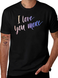 I Love You More Graphic Tee