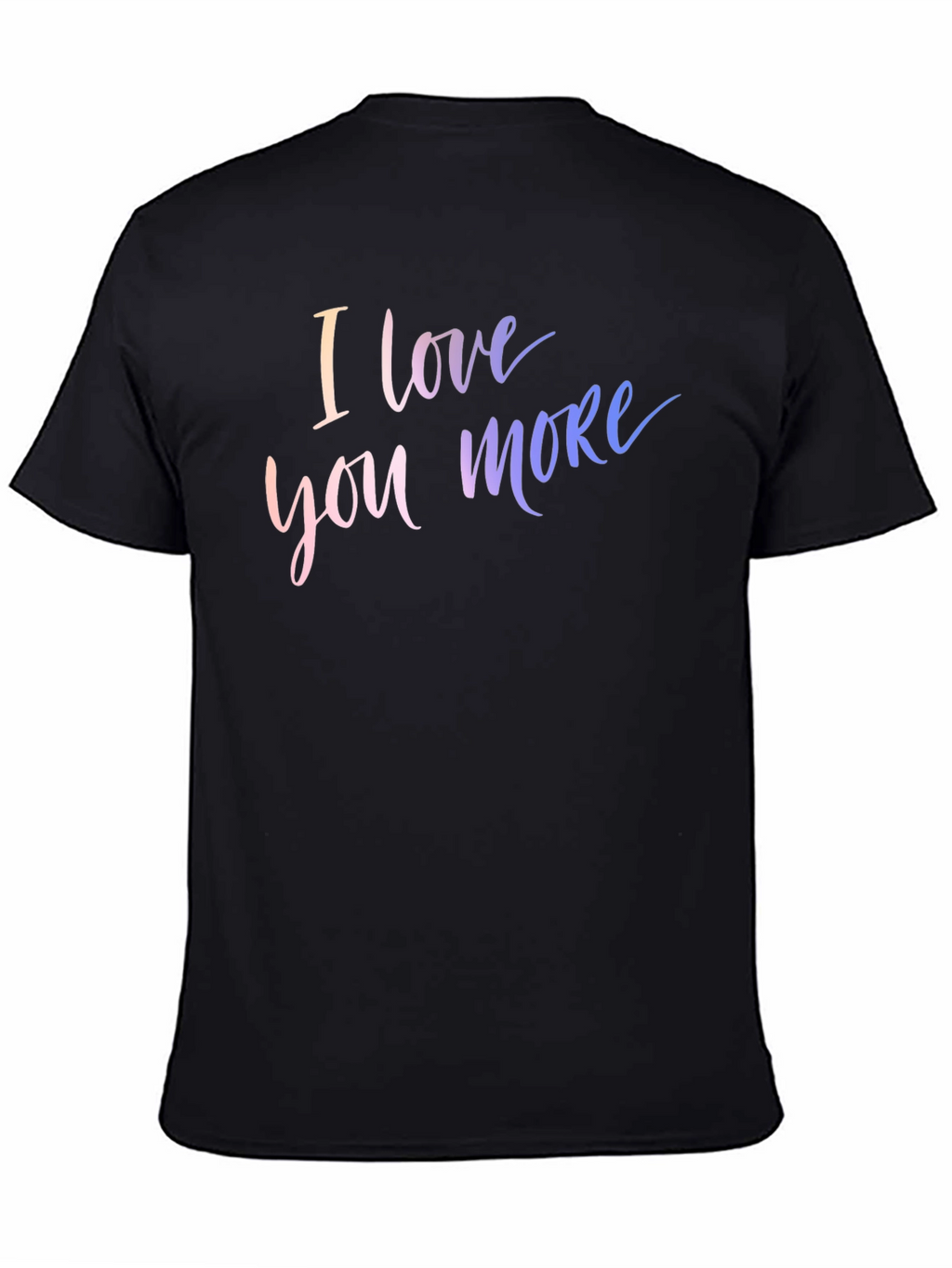 I Love You More Graphic Tee