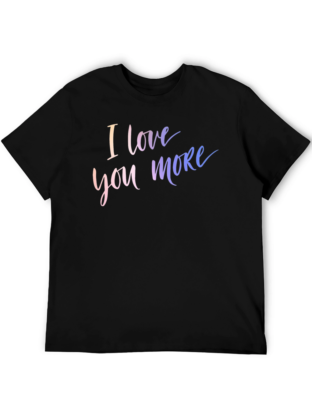 I Love You More Graphic Tee