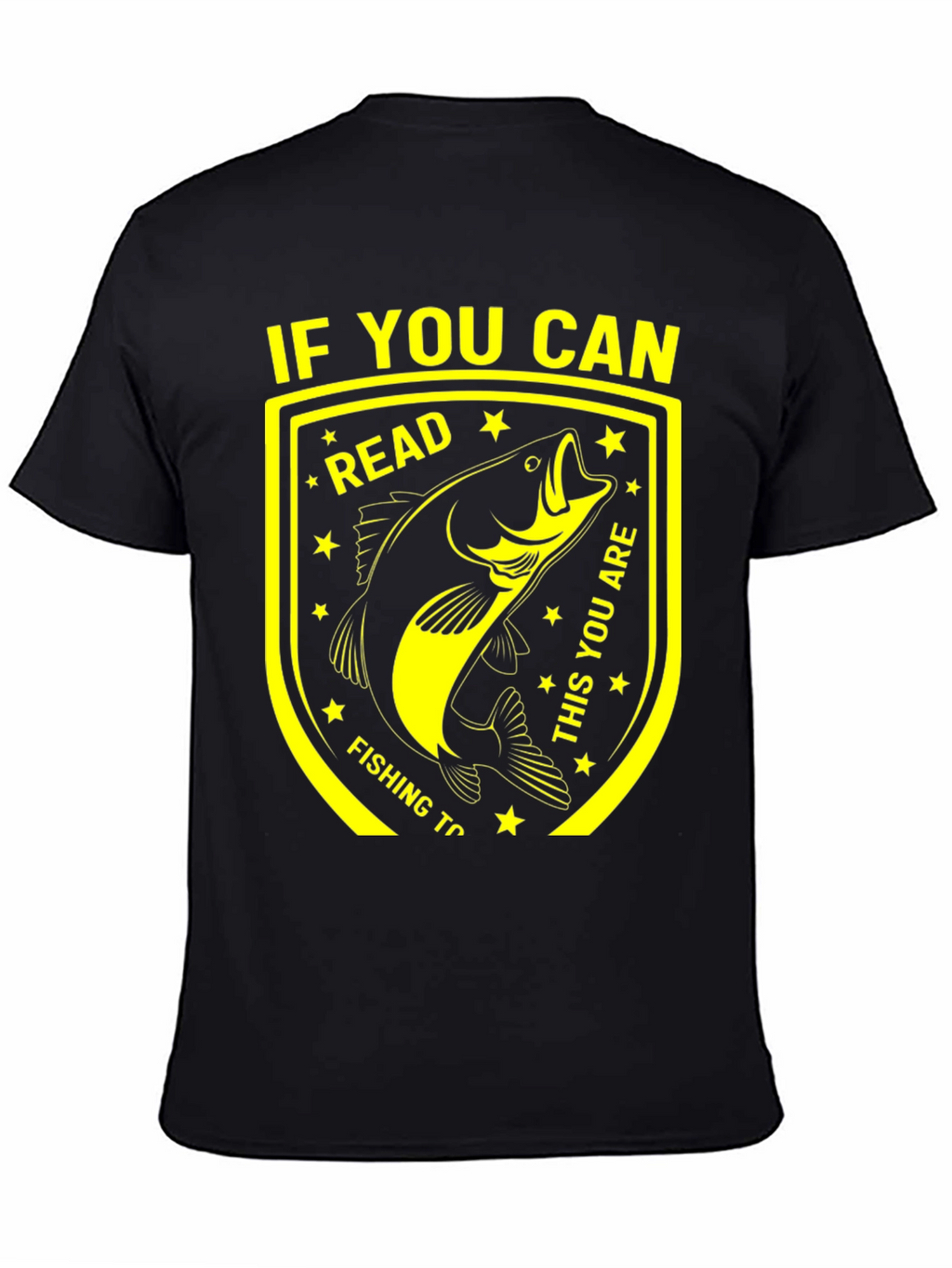 Funny Fishing T-Shirt - If You Can Read This!
