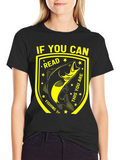 Funny Fishing T-Shirt - If You Can Read This!