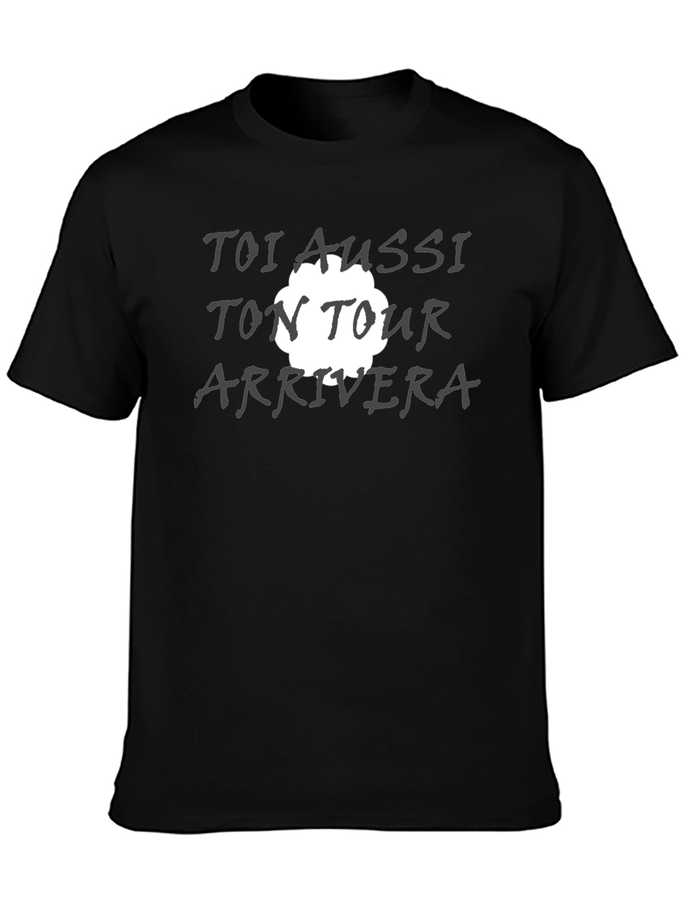 Toi Aussi Ton Tour Arrivera T-Shirt