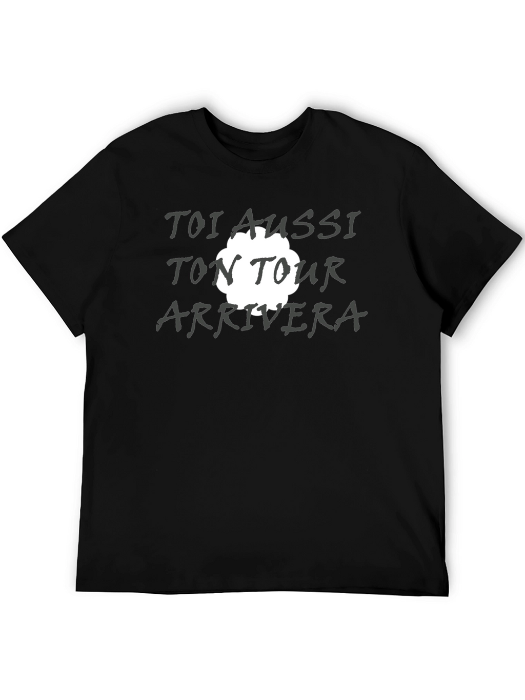 Toi Aussi Ton Tour Arrivera T-Shirt