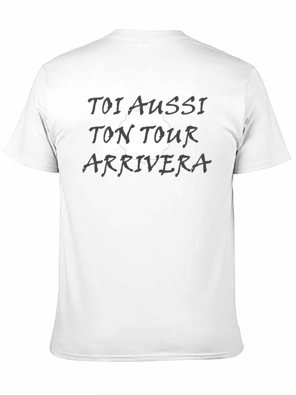 Toi Aussi Ton Tour Arrivera T-Shirt