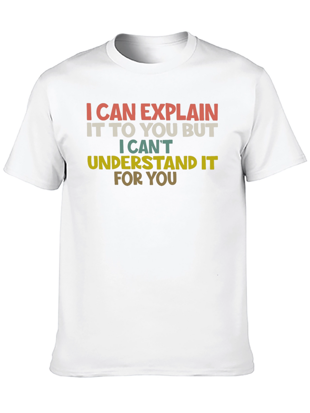 I Can Explain Funny Sarcastic T-Shirt