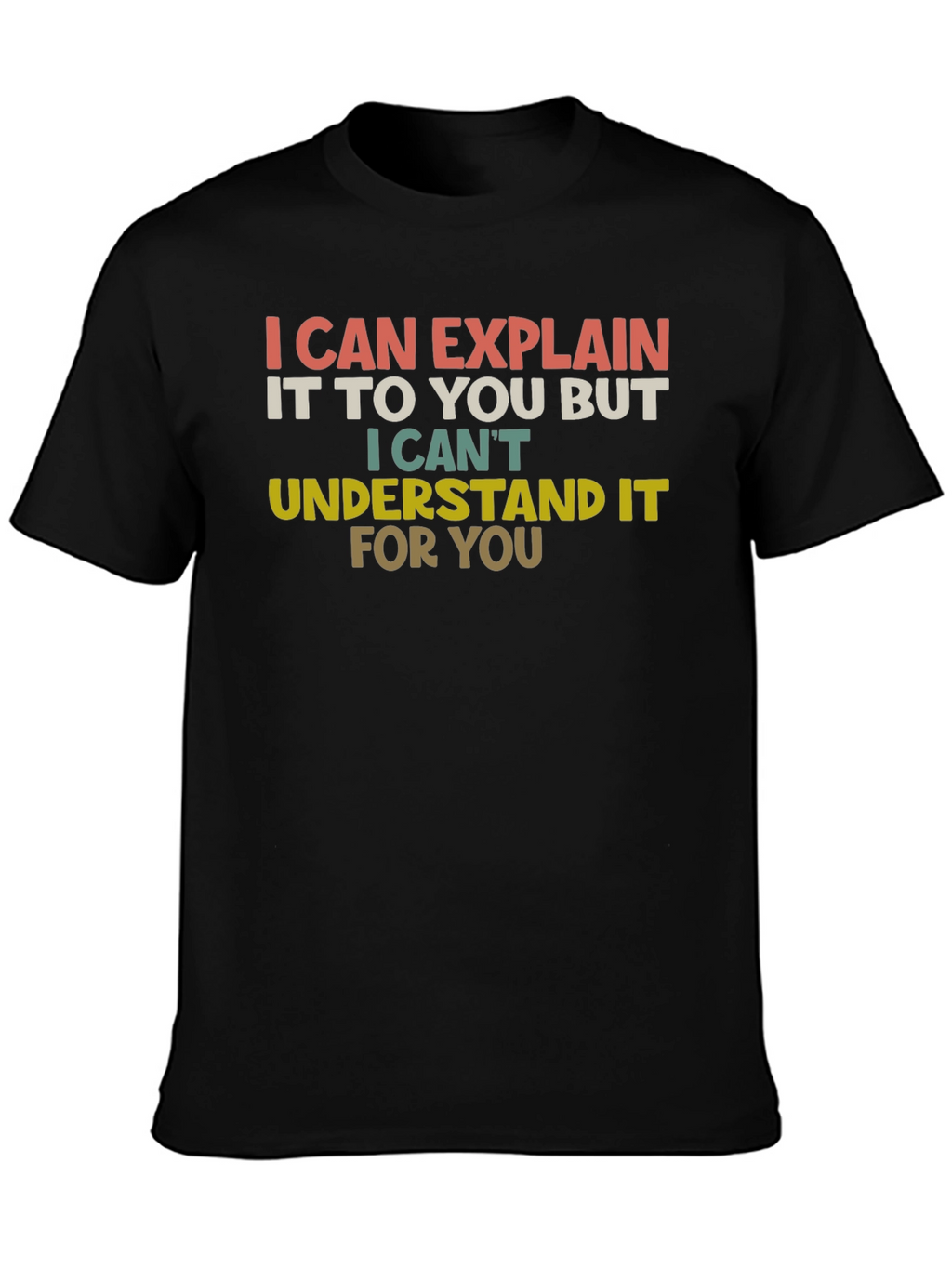 I Can Explain Funny Sarcastic T-Shirt