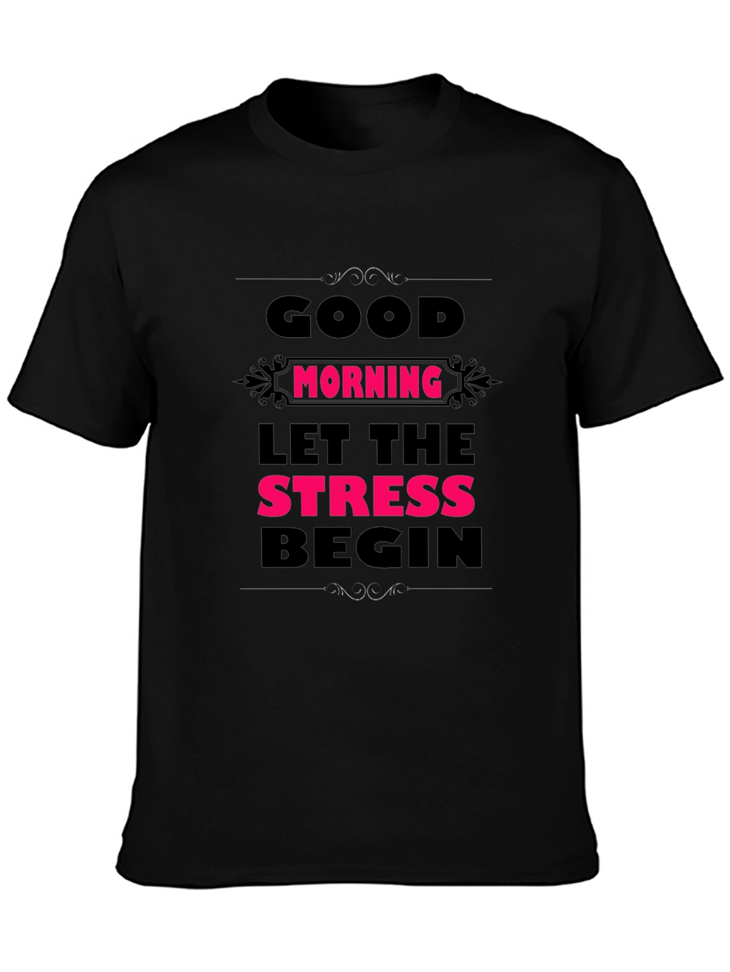 Humorous Good Morning Stress Mens Black Tee