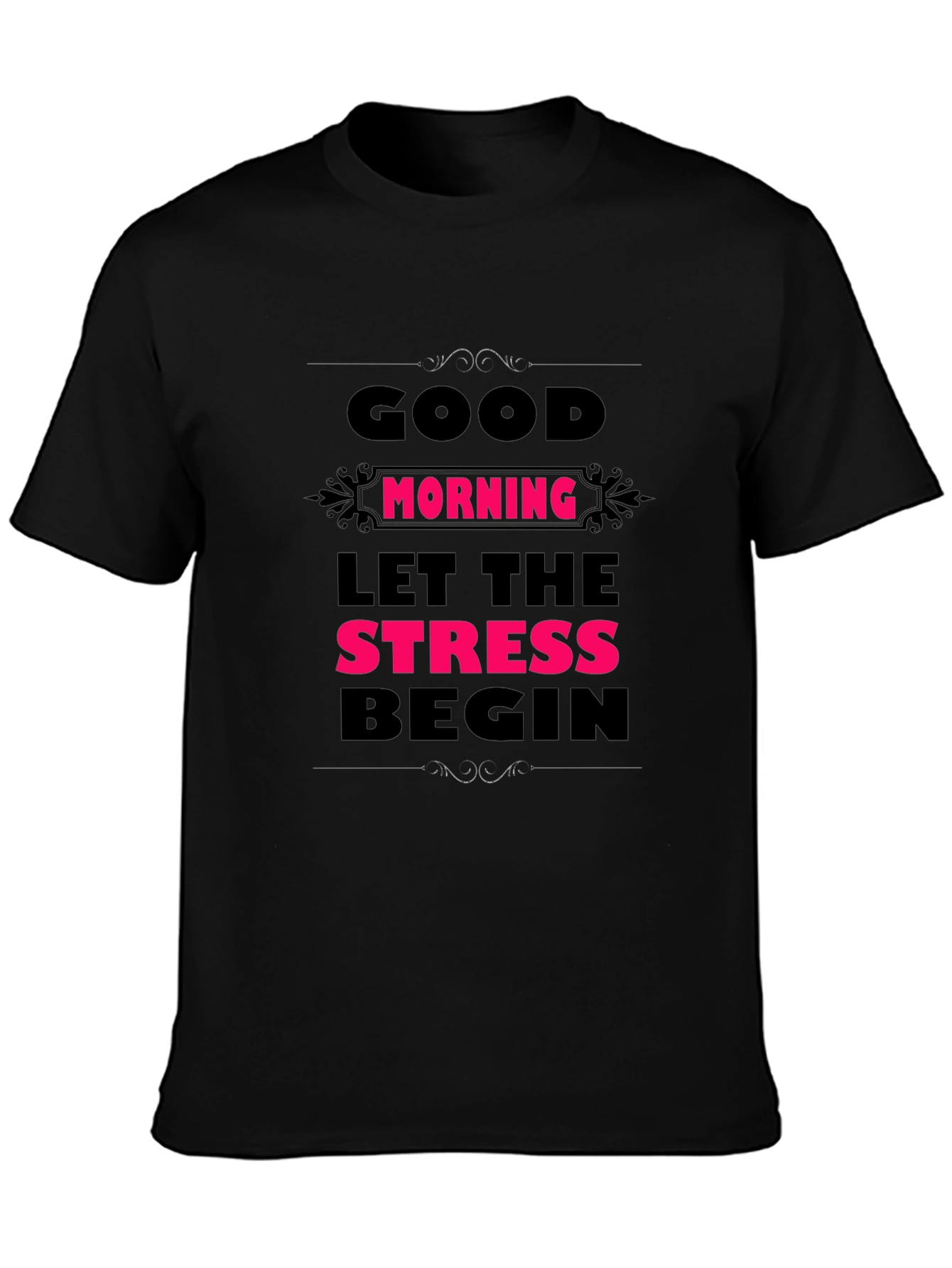 Humorous Good Morning Stress Mens Black Tee