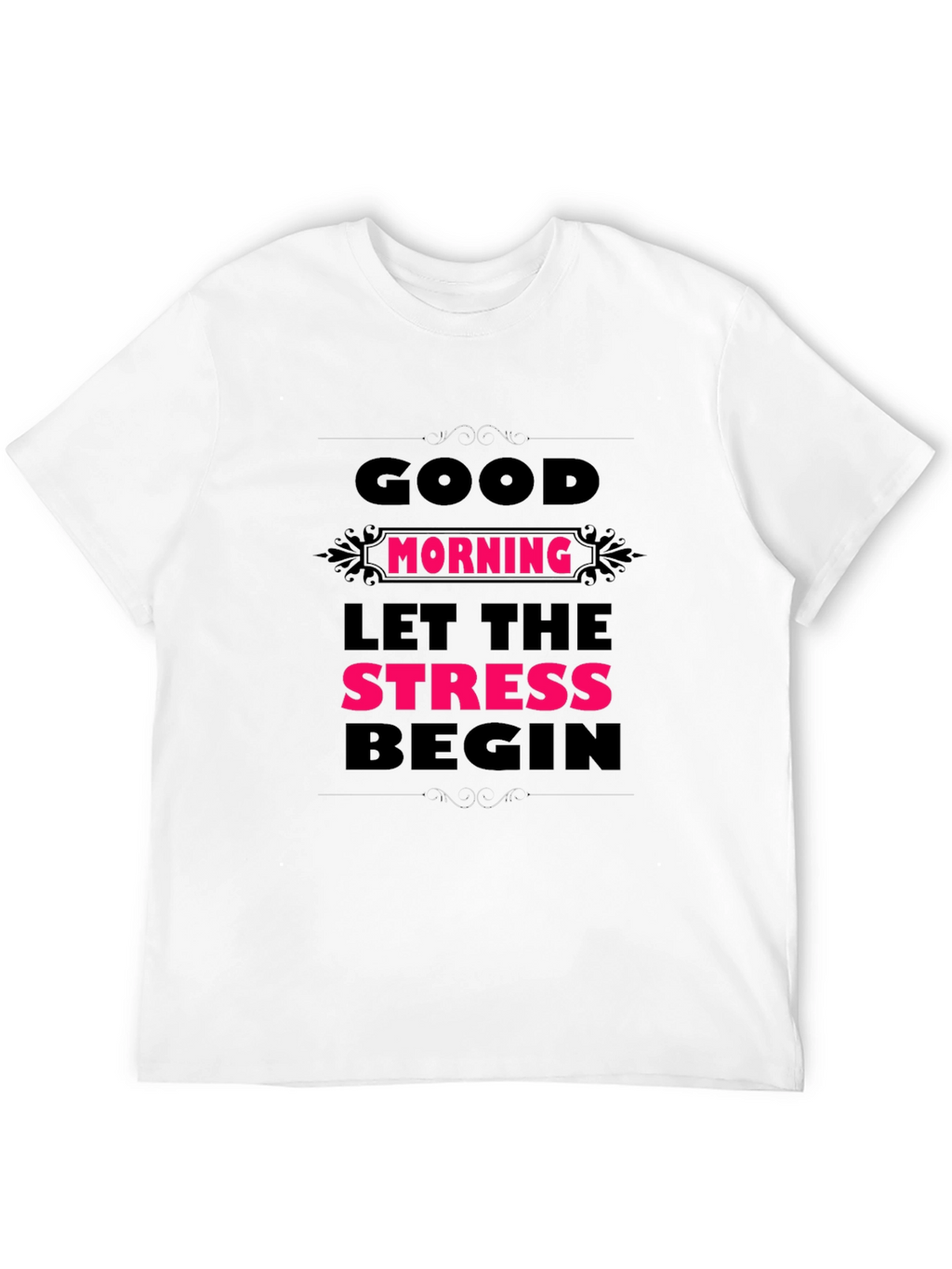 Humorous Good Morning Stress Mens Black Tee