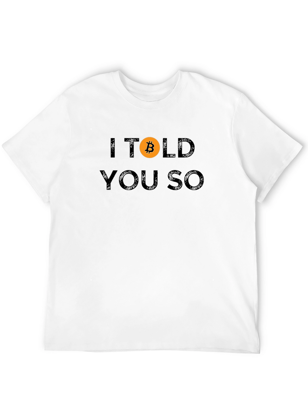Bitcoin Crypto T-Shirt - I Told You So