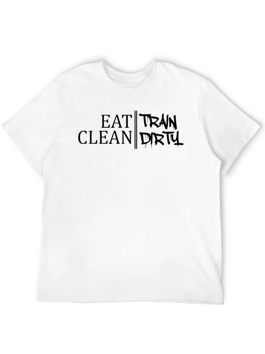 Eat Clean Train Dirty Graphic T-Shirt