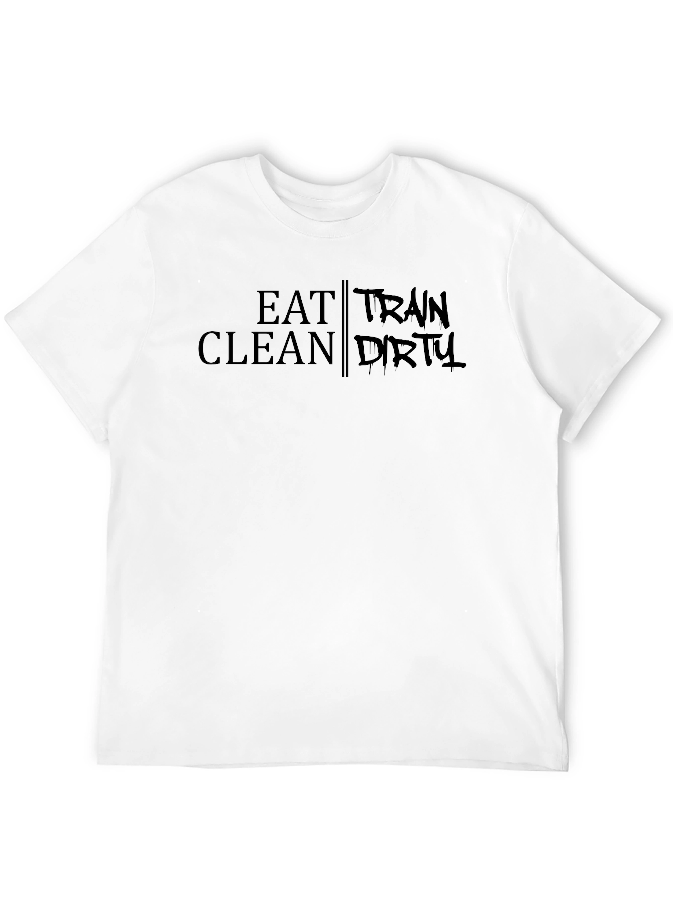 Eat Clean Train Dirty Graphic T-Shirt
