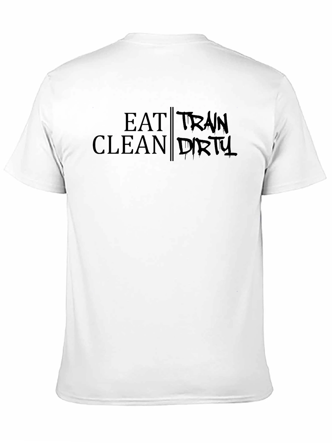 Eat Clean Train Dirty Graphic T-Shirt