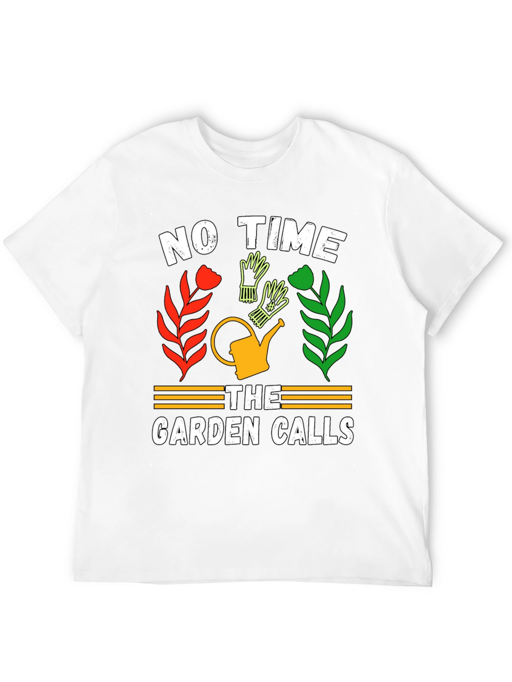 Gardeners Tee: No Time The Garden Calls
