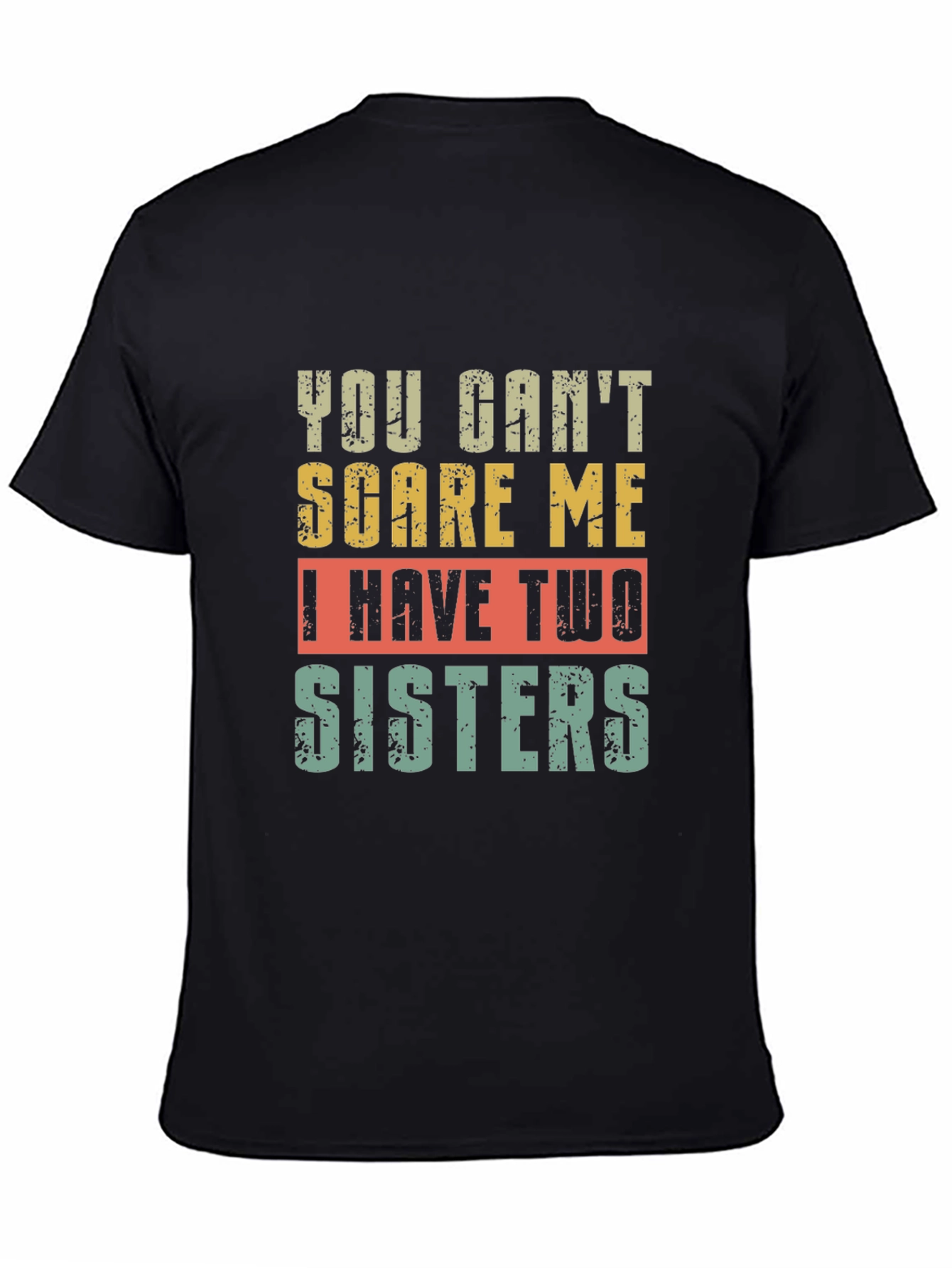 Funny You Cant Scare Me I Have Two Sisters T-Shirt
