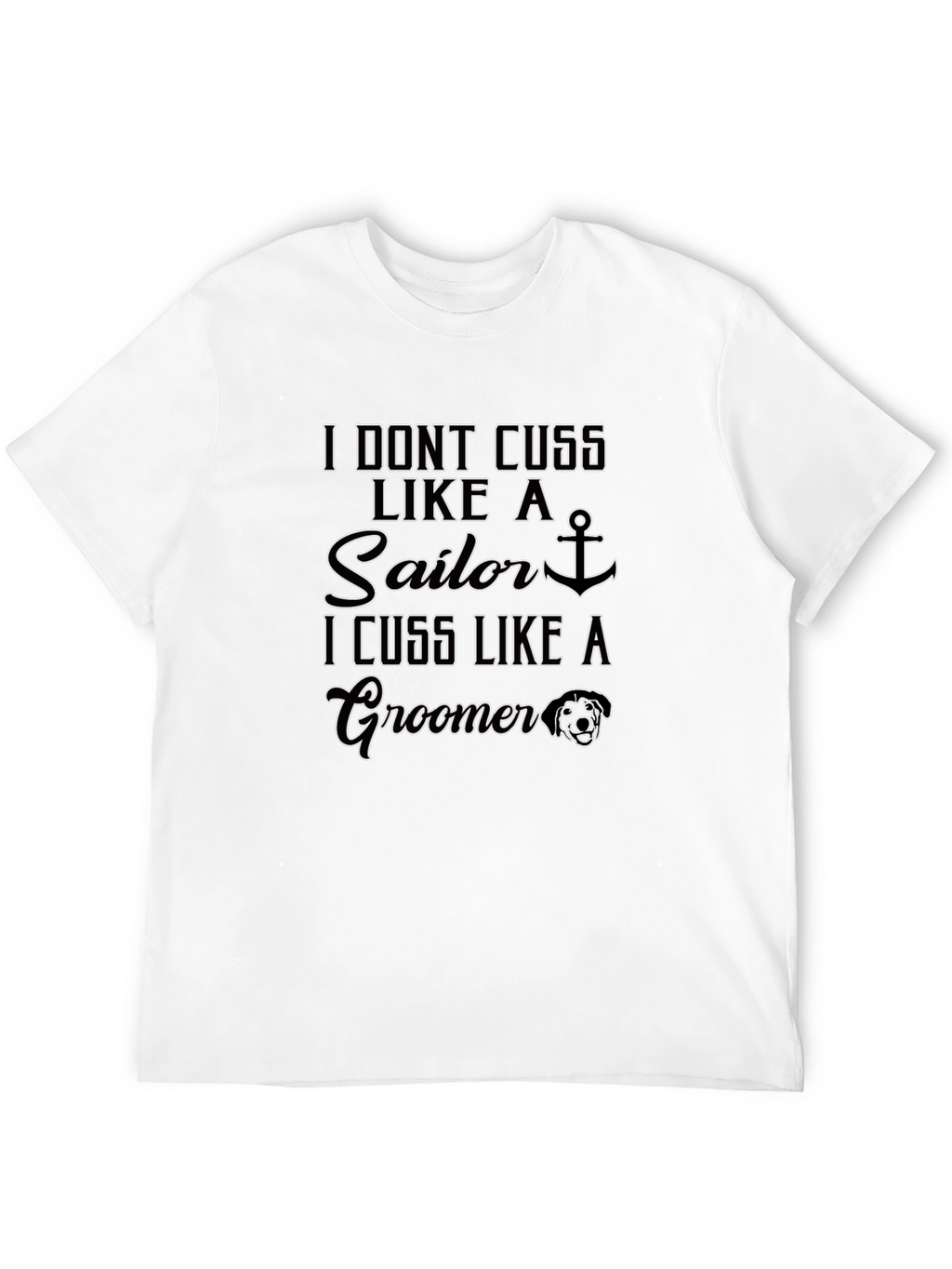 I Cuss Like A Groomer Black T-Shirt