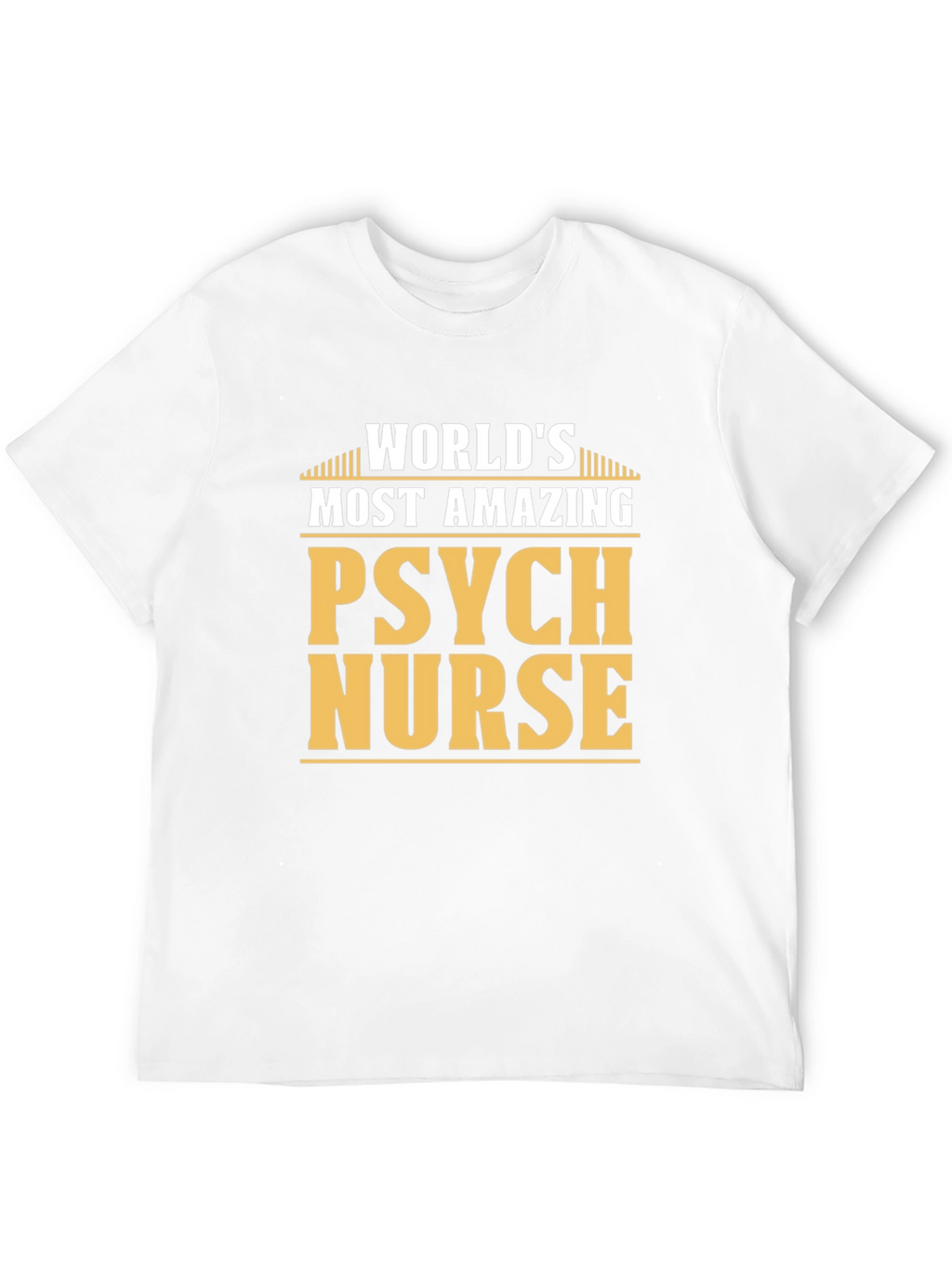 Worlds Most Amazing Psych Nurse T-Shirt