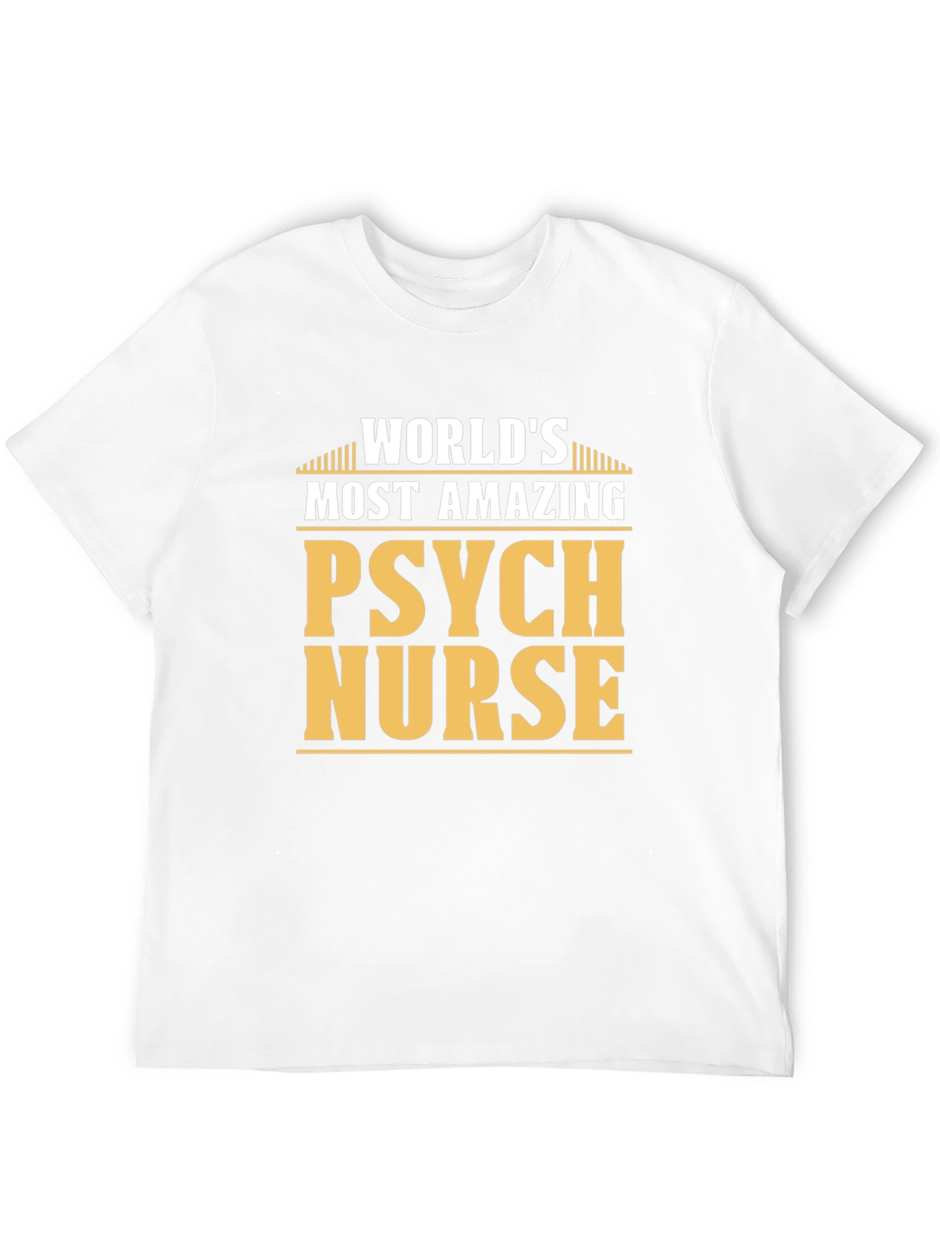 Worlds Most Amazing Psych Nurse T-Shirt