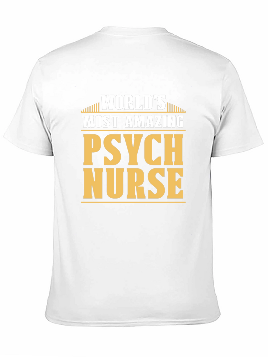Worlds Most Amazing Psych Nurse T-Shirt