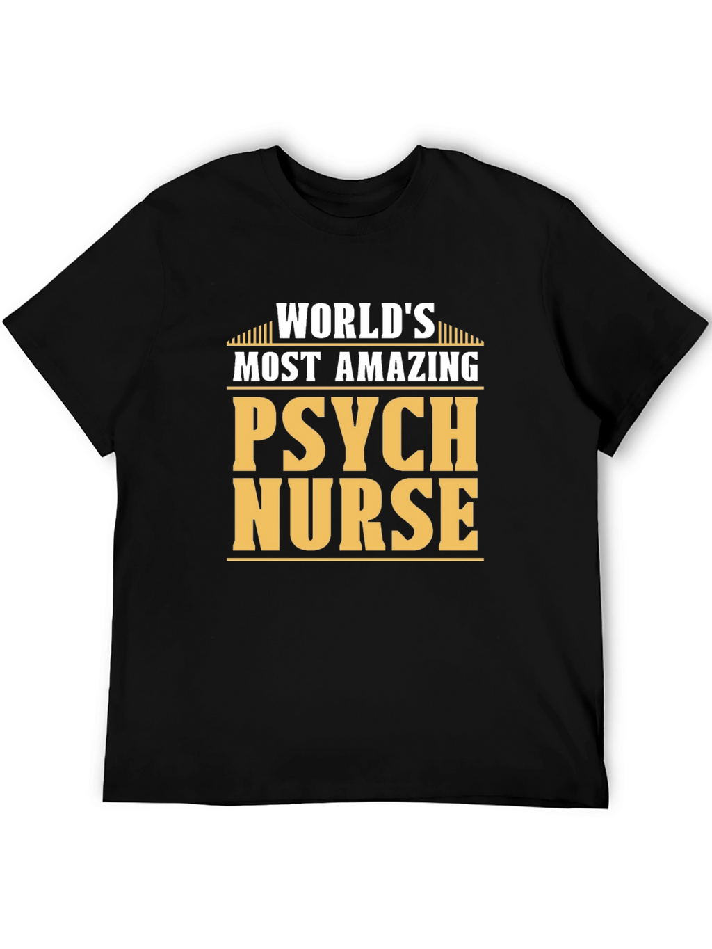 Worlds Most Amazing Psych Nurse T-Shirt
