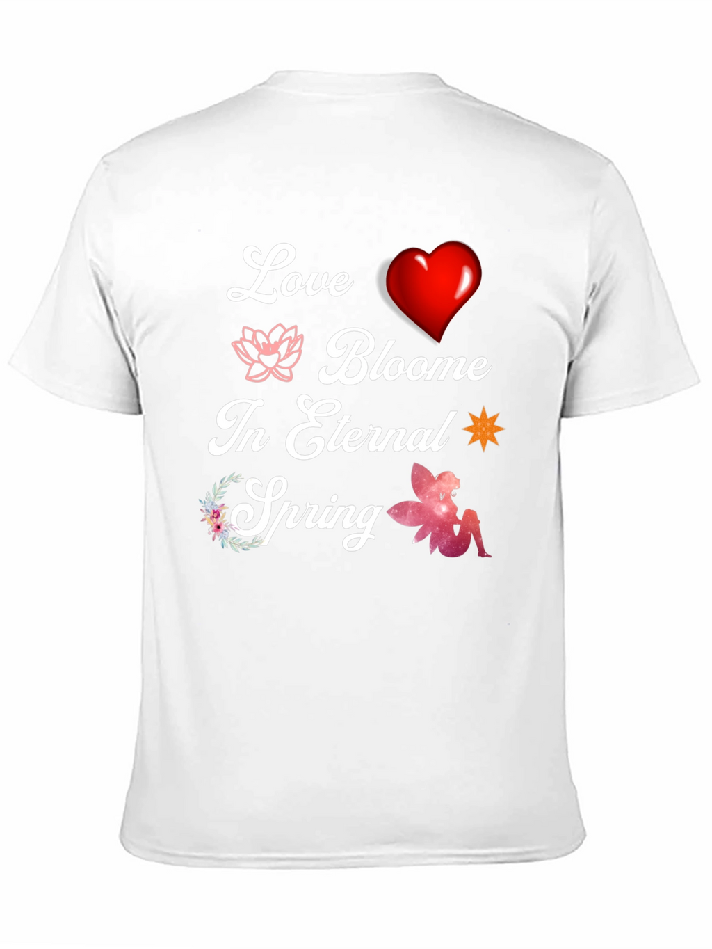 Love Blooms T-Shirt - Eternal Spring Design
