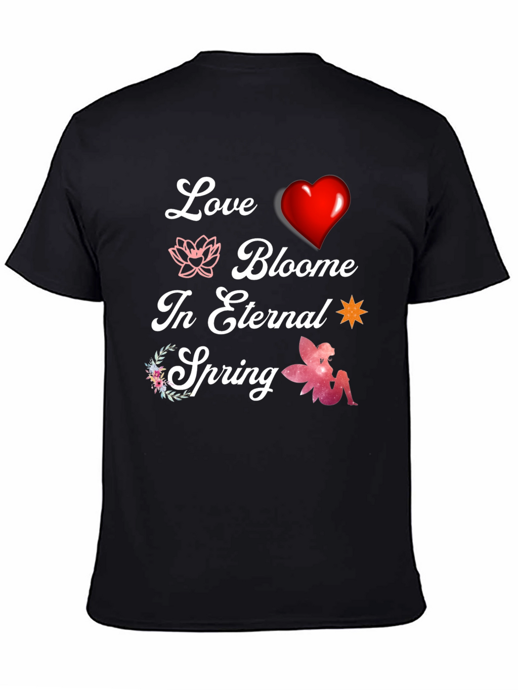Love Blooms T-Shirt - Eternal Spring Design