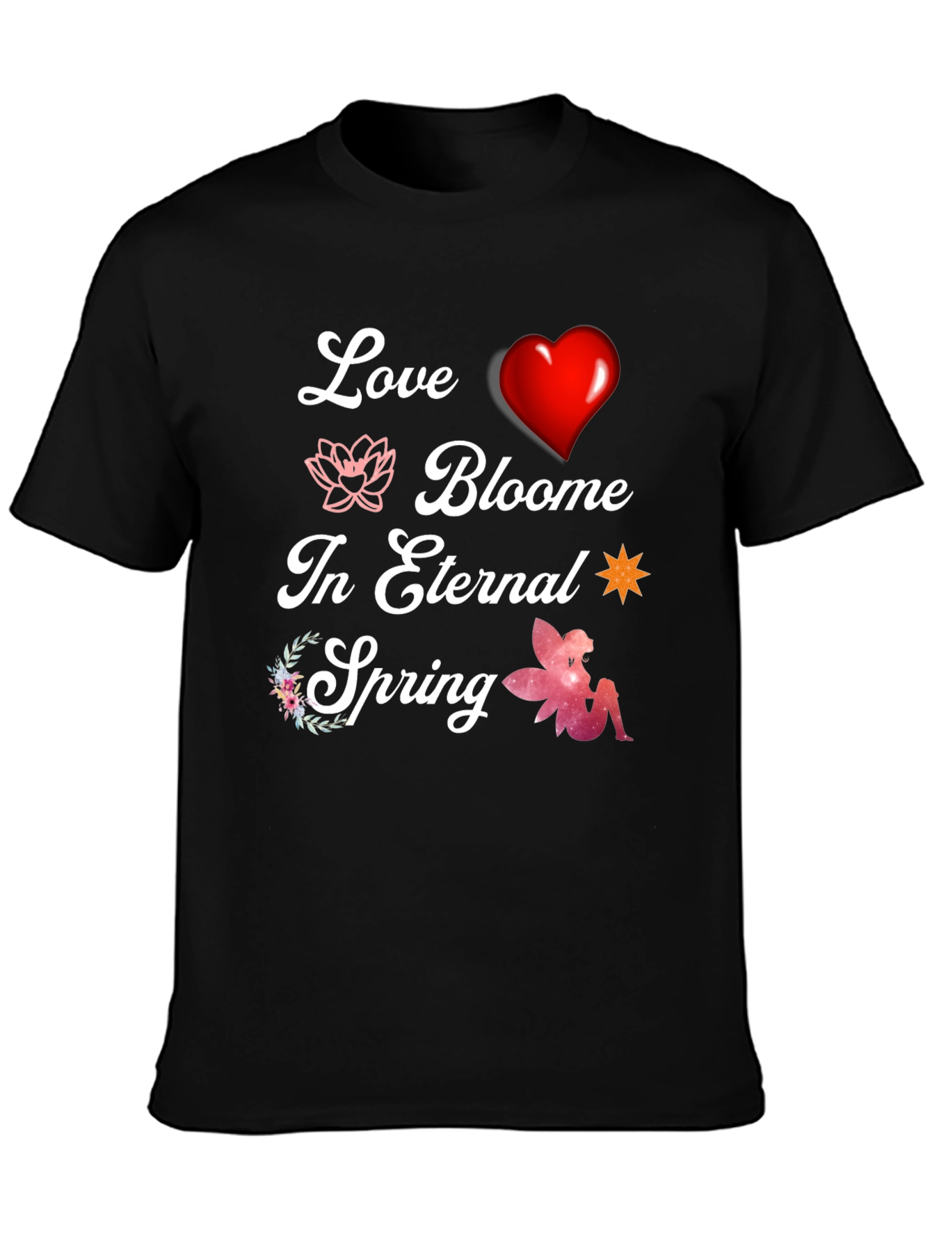 Love Blooms T-Shirt - Eternal Spring Design