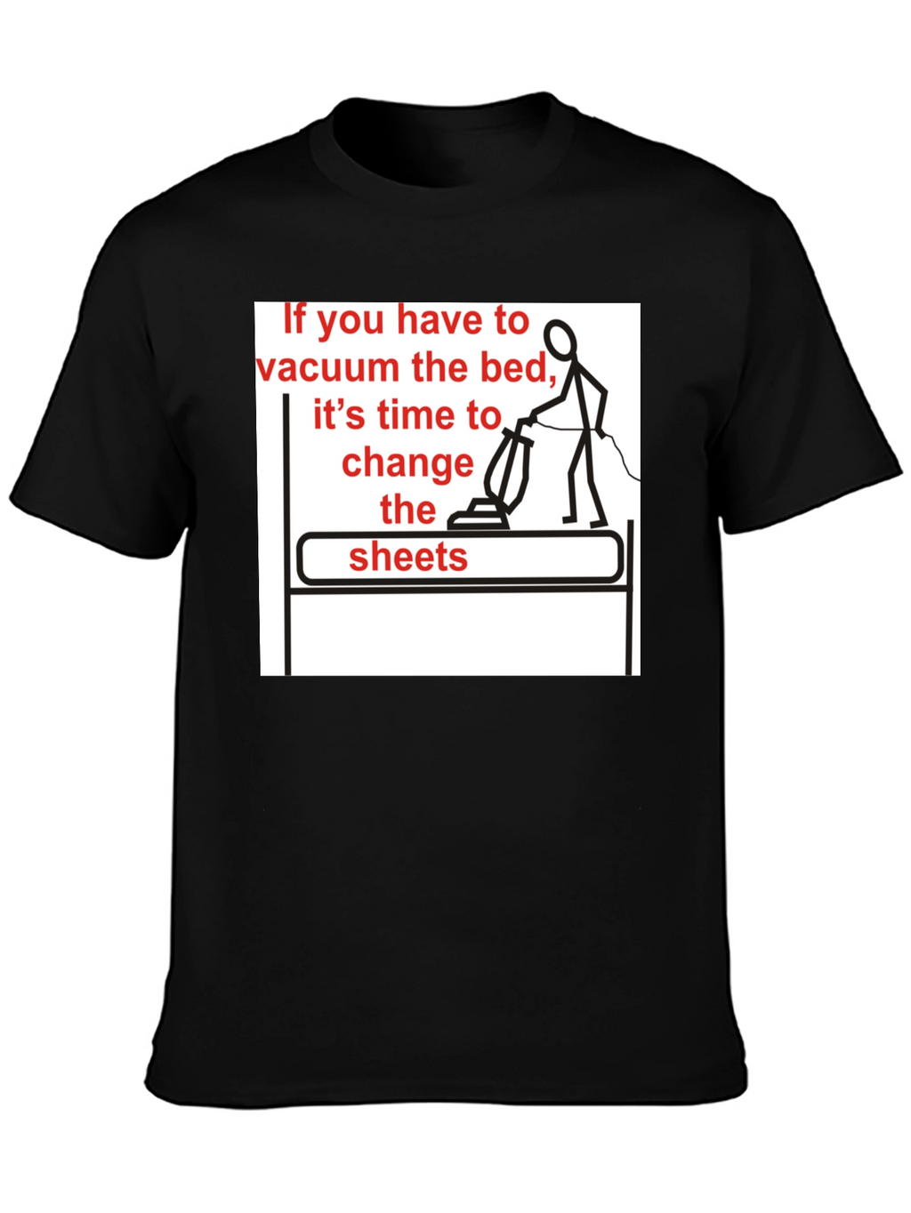 Vacuum the Bed T-Shirt - Funny Housekeeping Humor