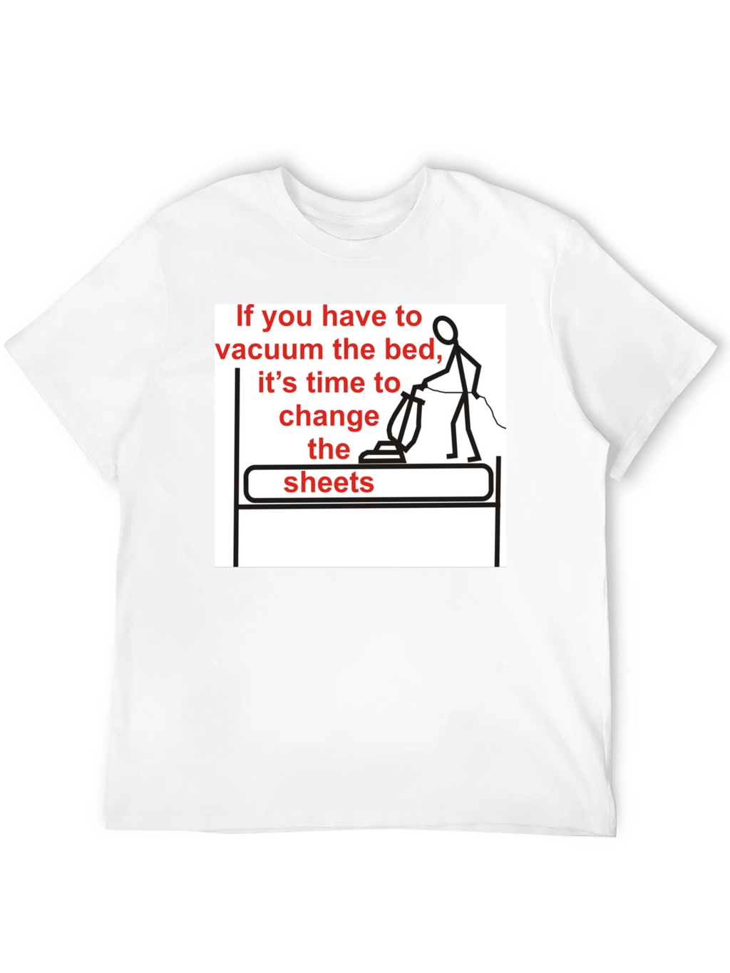 Vacuum the Bed T-Shirt - Funny Housekeeping Humor
