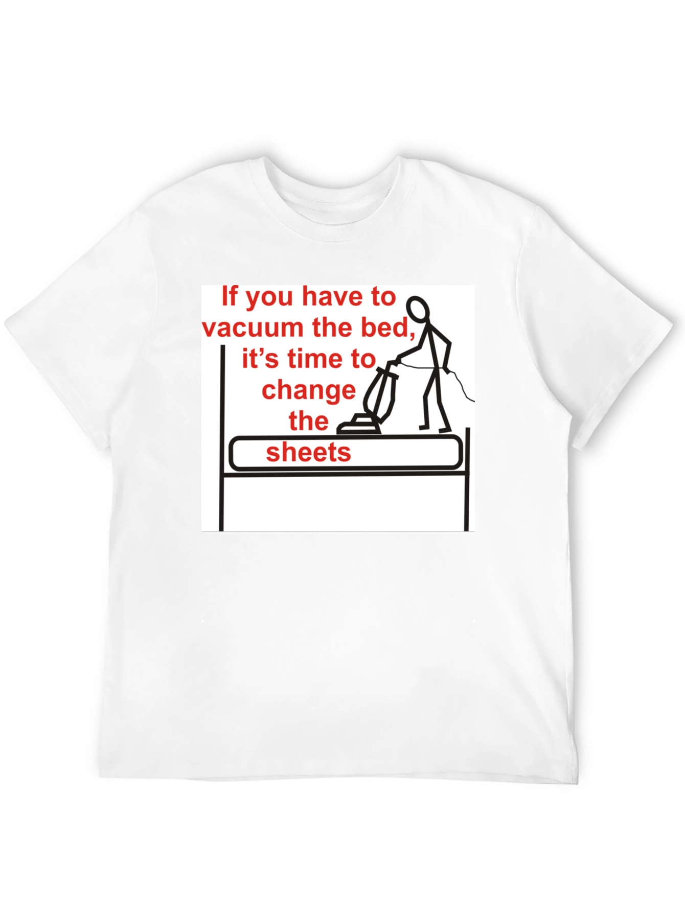 Vacuum the Bed T-Shirt - Funny Housekeeping Humor