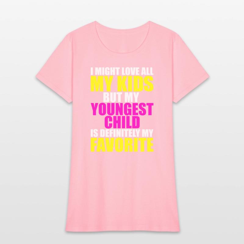 My Youngest Is My Favorite - Parent Favorite Child