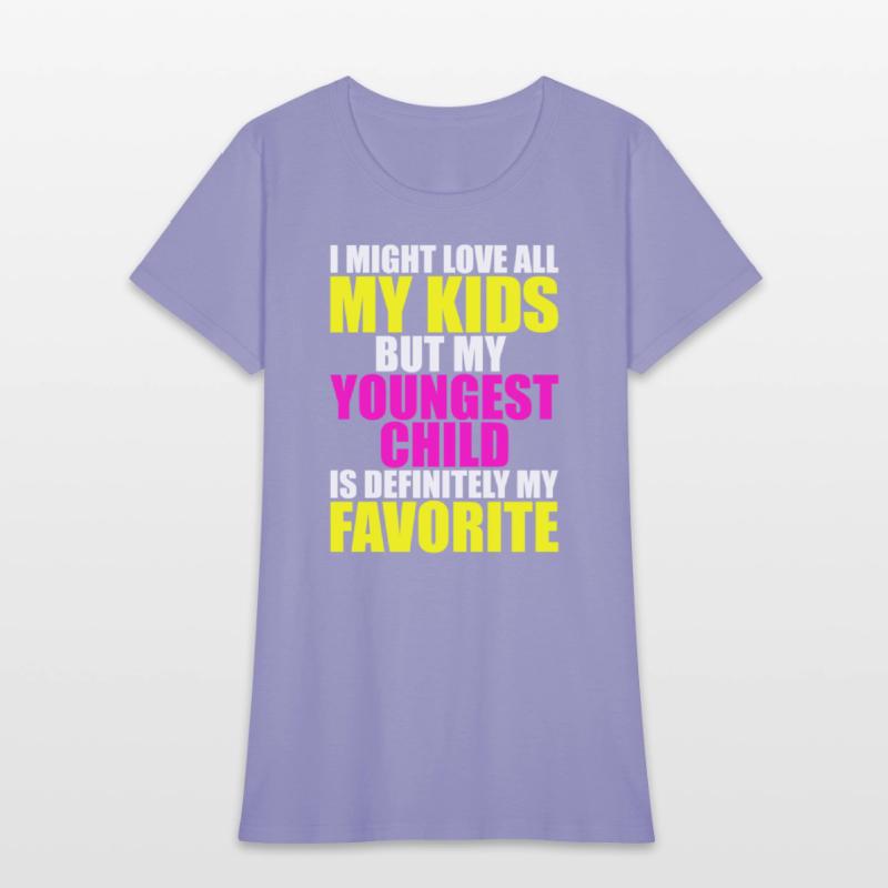 My Youngest Is My Favorite - Parent Favorite Child