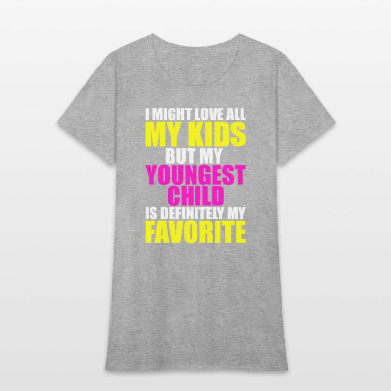 My Youngest Is My Favorite - Parent Favorite Child