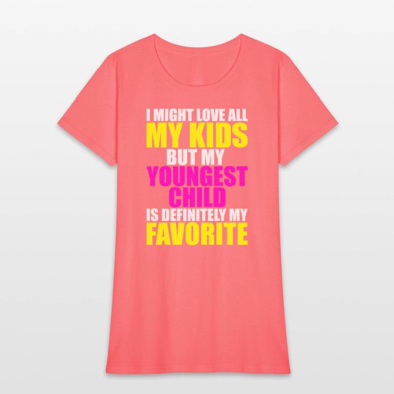 My Youngest Is My Favorite - Parent Favorite Child