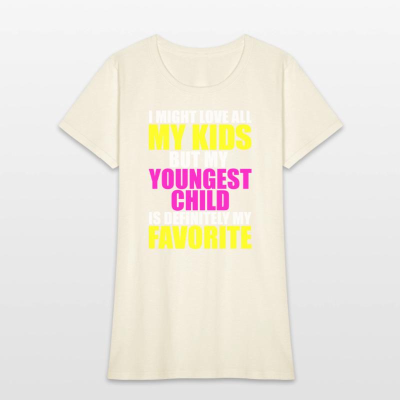 My Youngest Is My Favorite - Parent Favorite Child