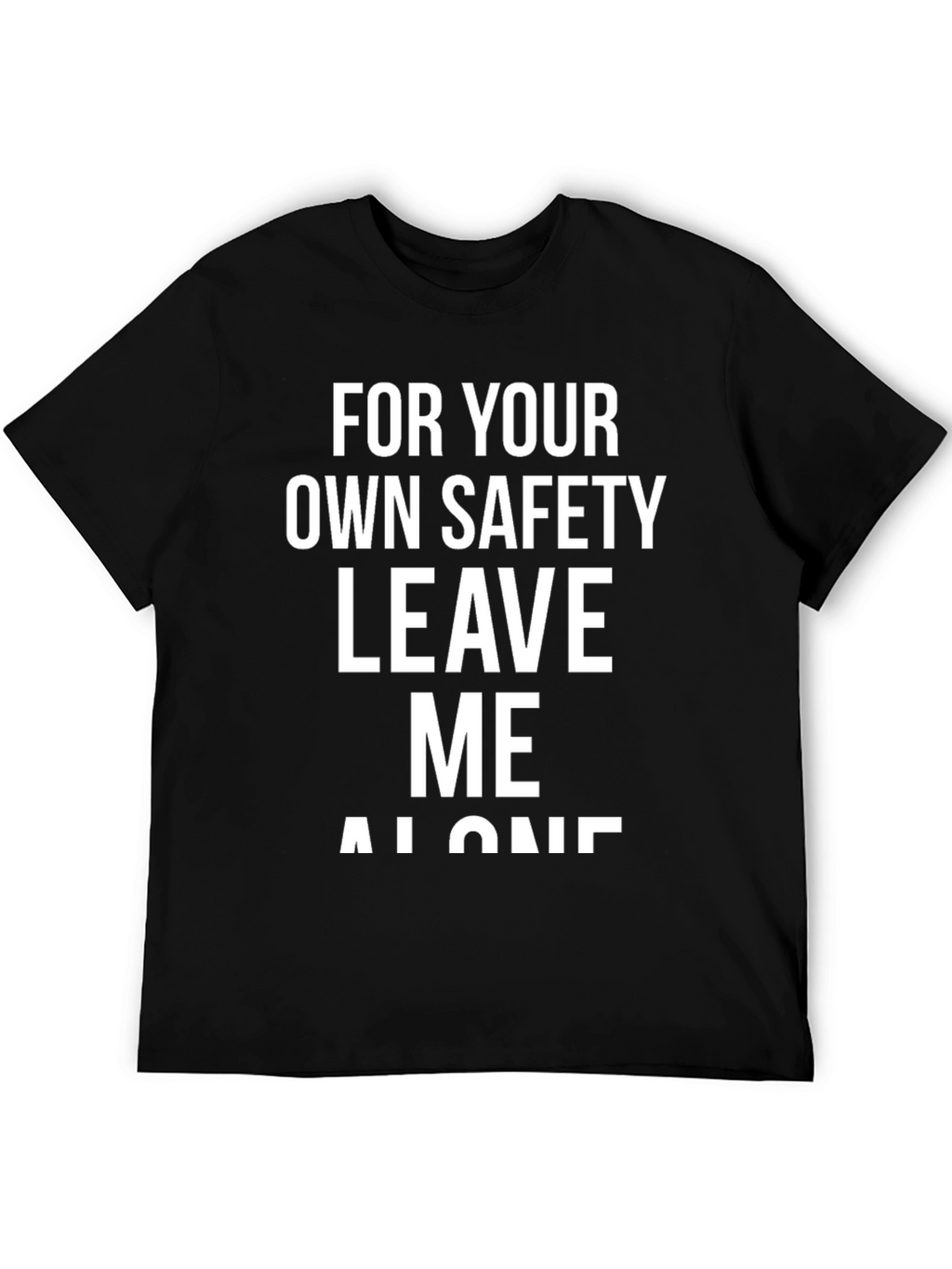 Funny Sarcastic T-Shirt - Leave Me Alone