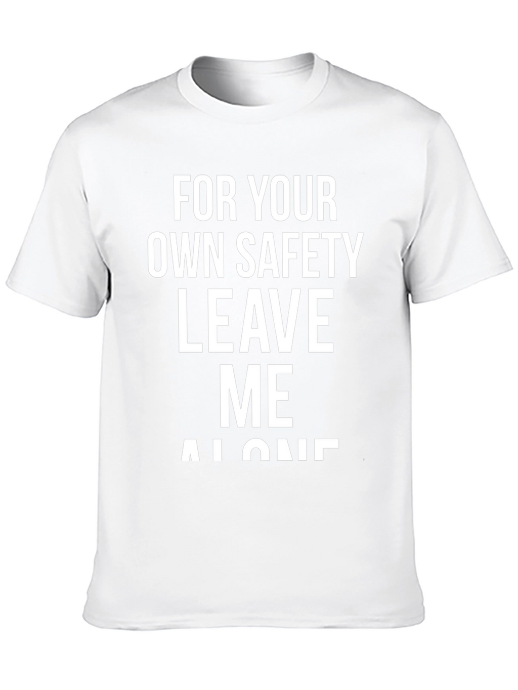 Funny Sarcastic T-Shirt - Leave Me Alone