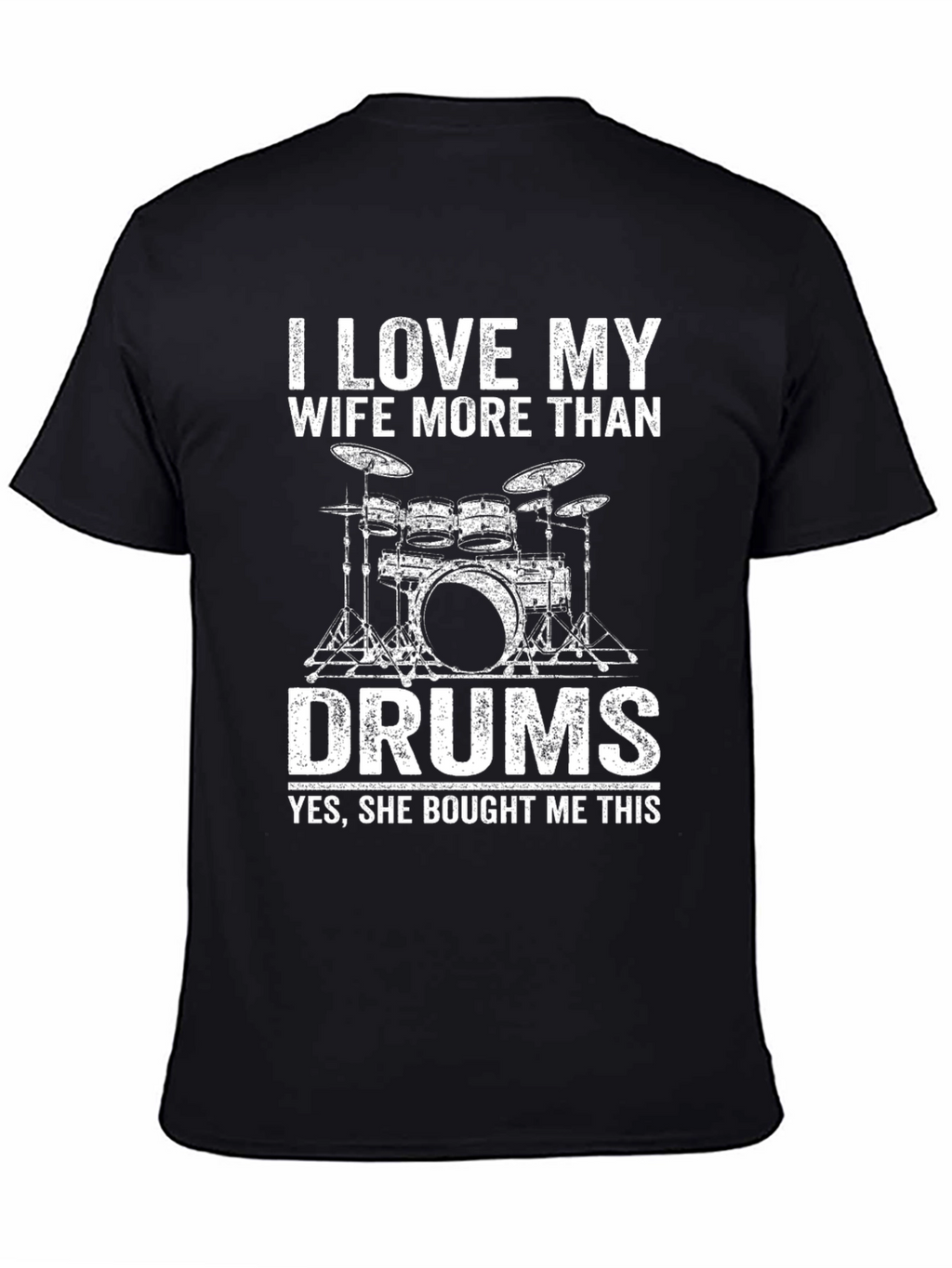 I Love My Wife More Than Drums T-Shirt