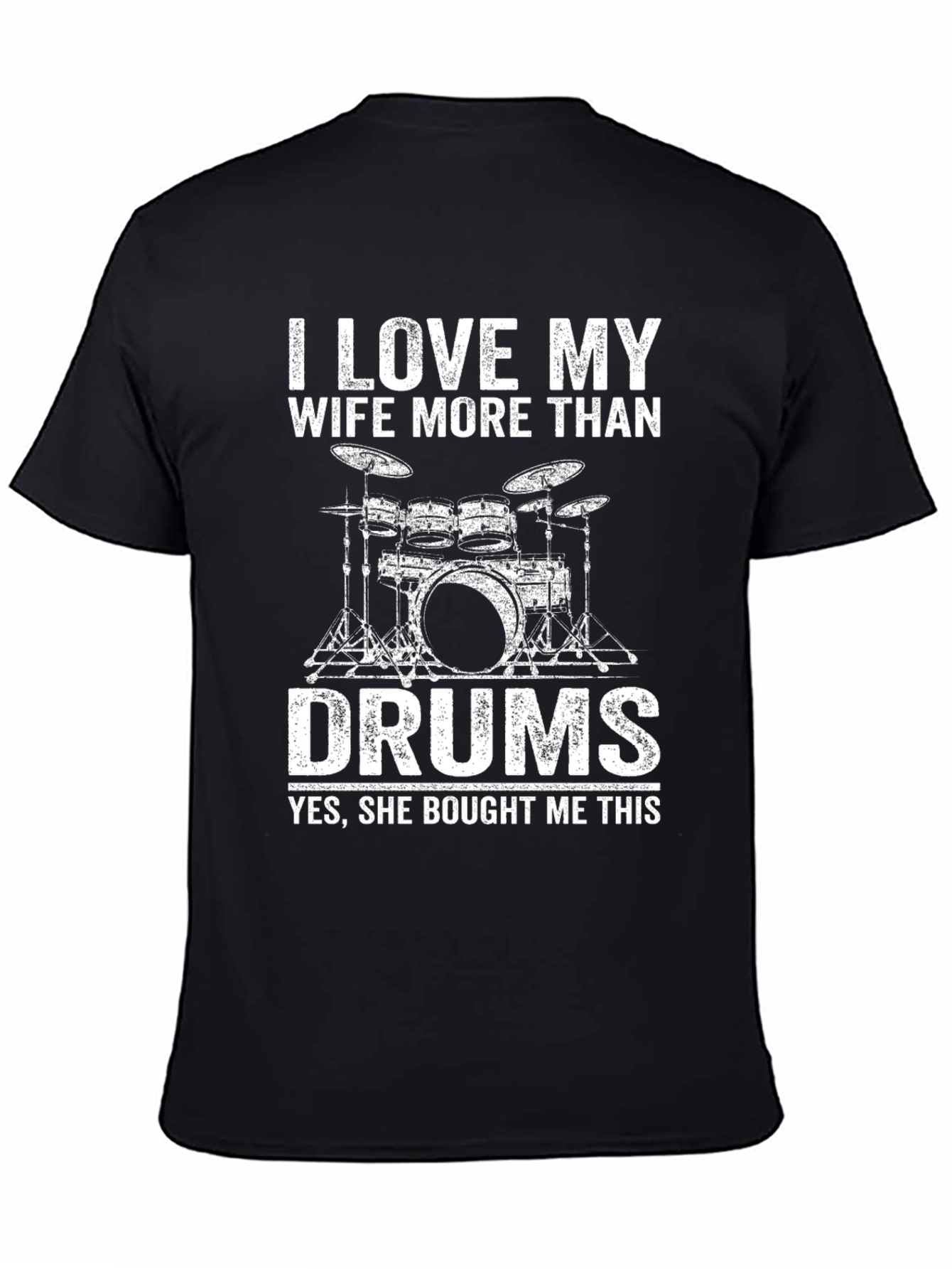 I Love My Wife More Than Drums T-Shirt