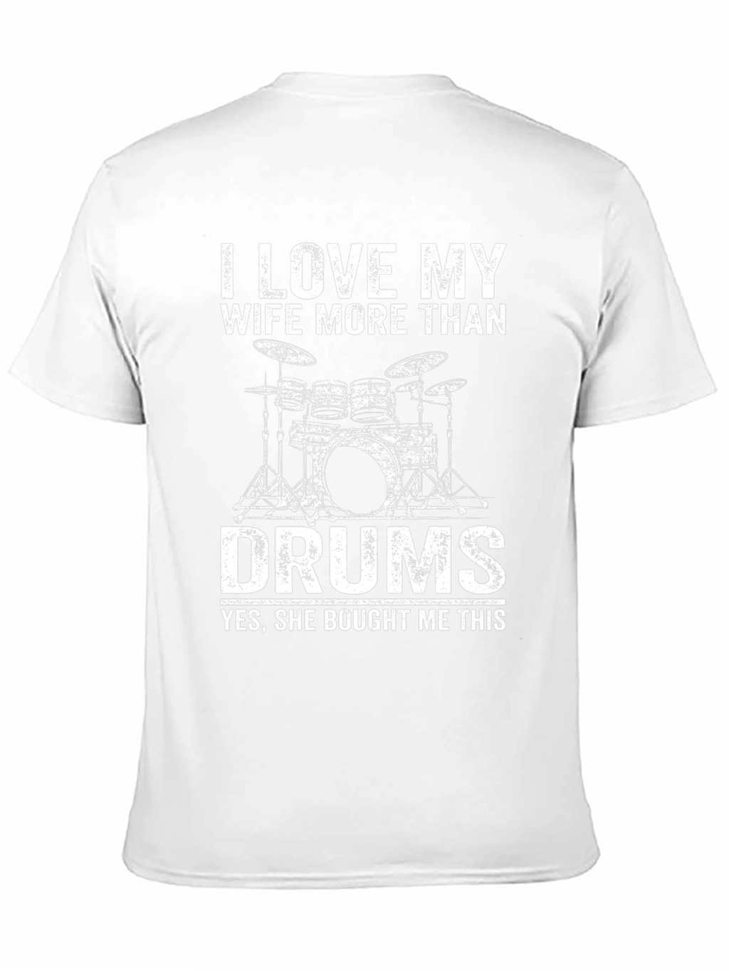 I Love My Wife More Than Drums T-Shirt