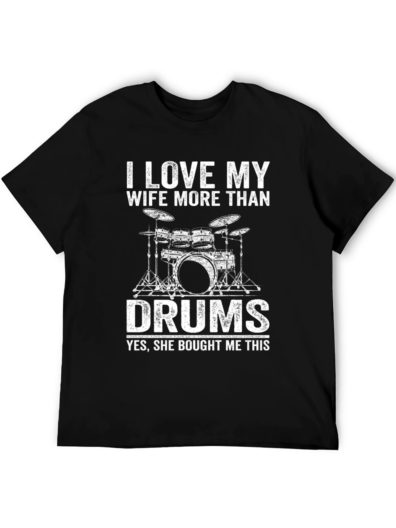 I Love My Wife More Than Drums T-Shirt